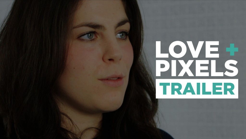 Love + Pixels Trailer #3